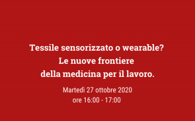 Tessile sensorizzato o wearable? Le nuove frontiere della medicina per il lavoro.