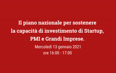 Il piano nazionale per sostenere la capacità di investimento di Startup, PMI e Grandi Imprese
